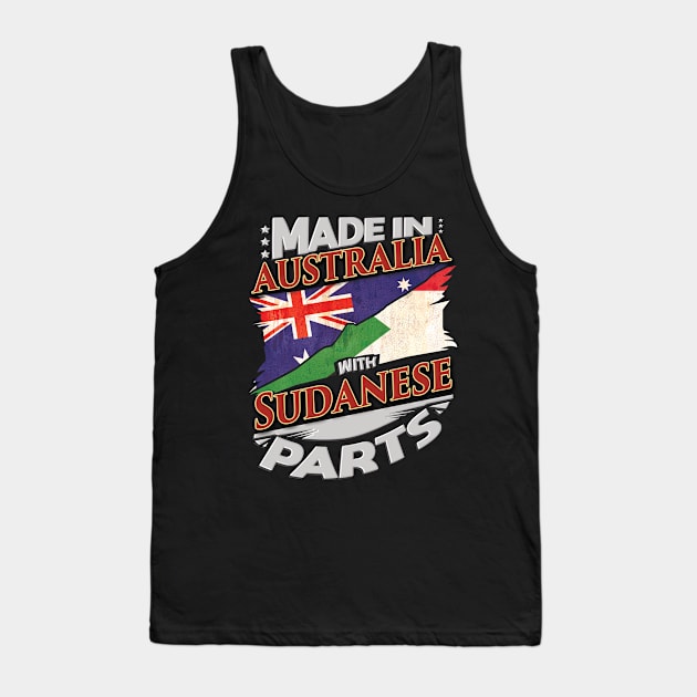 Made In Australia With Sudanese Parts - Gift for Sudanese From Sudan Tank Top by Country Flags